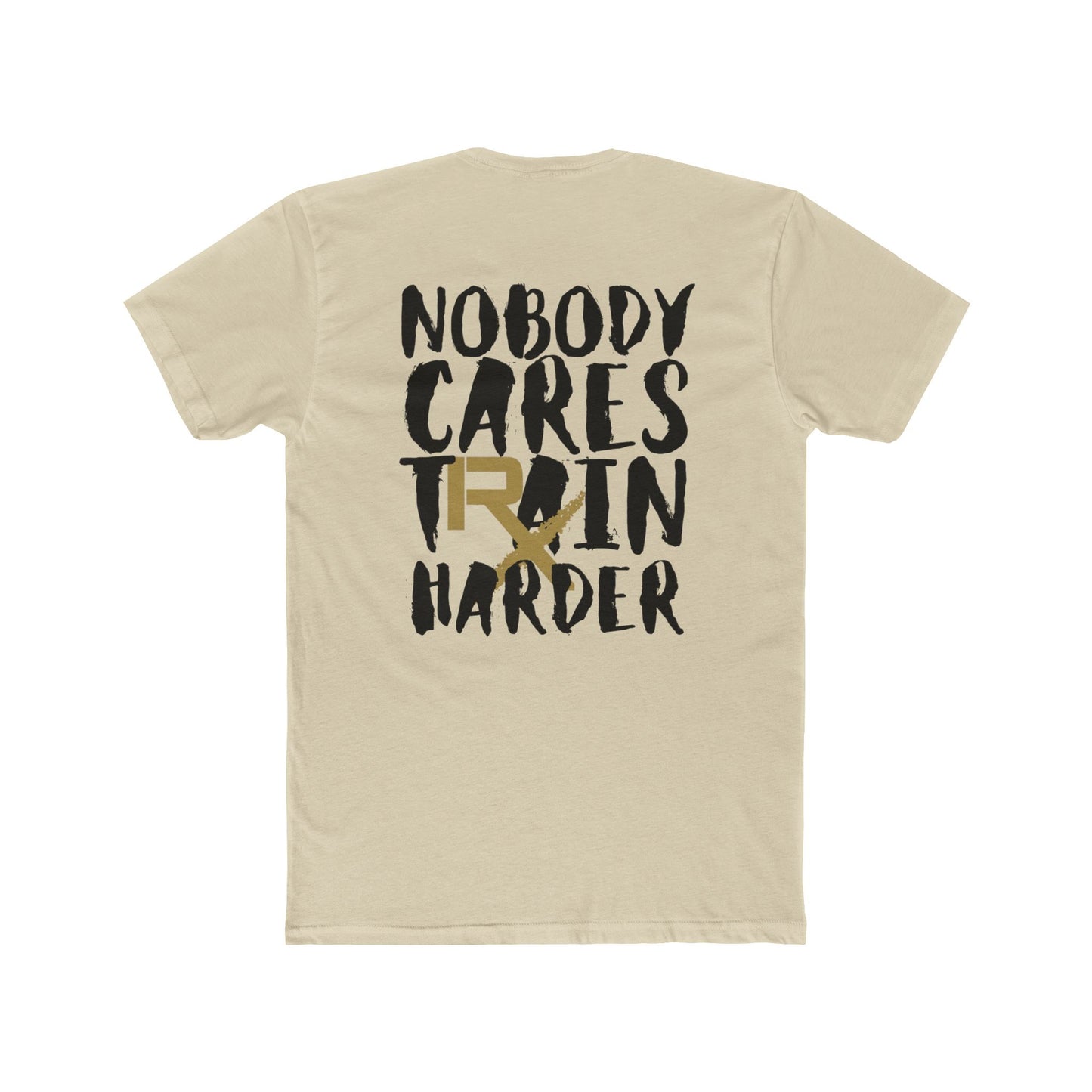 NOBODY CARES TRAIN HARDER Crew Tee