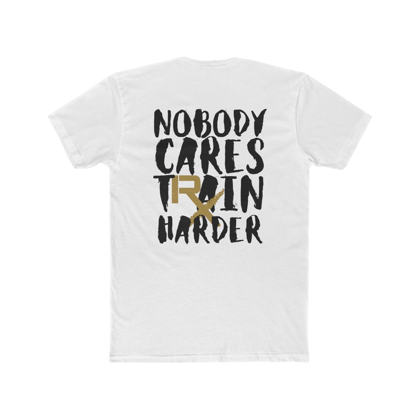 NOBODY CARES TRAIN HARDER Crew Tee