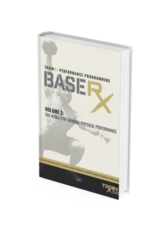 BaseRx; Volume 2: 100 WODs for General Physical Performance